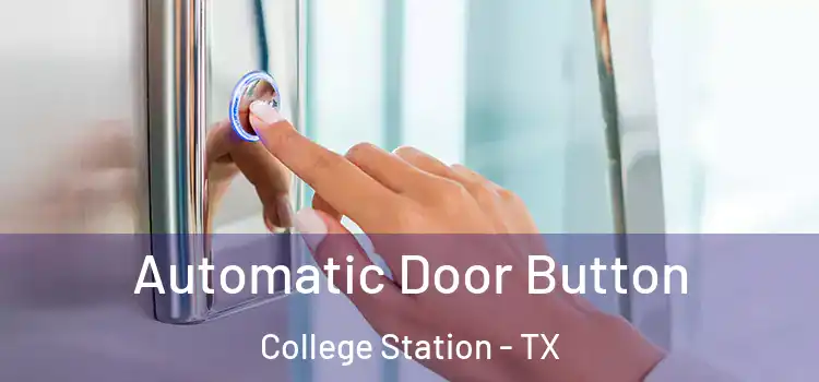 Automatic Door Button College Station - TX