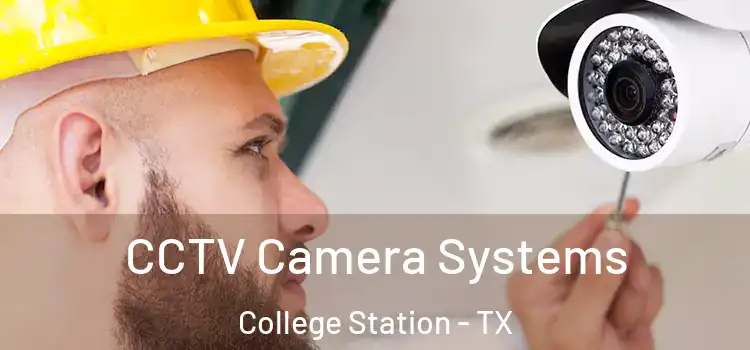 CCTV Camera Systems College Station - TX