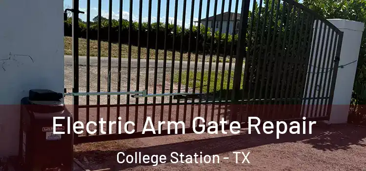 Electric Arm Gate Repair College Station - TX