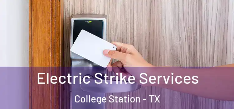 Electric Strike Services College Station - TX