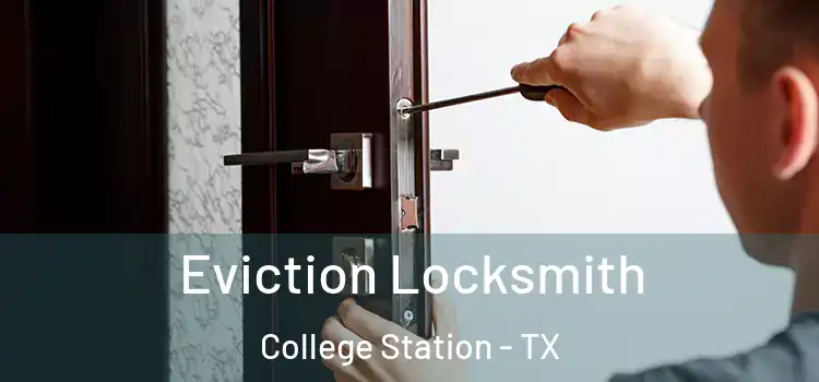 Eviction Locksmith College Station - TX