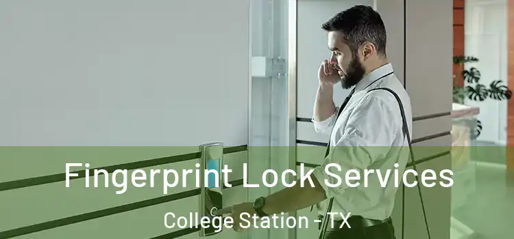 Fingerprint Lock Services College Station - TX