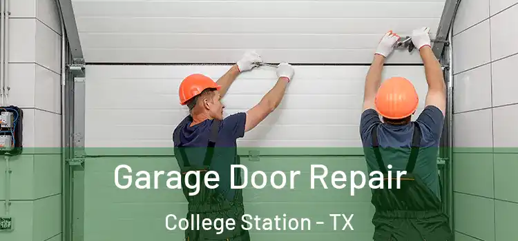 Garage Door Repair College Station - TX
