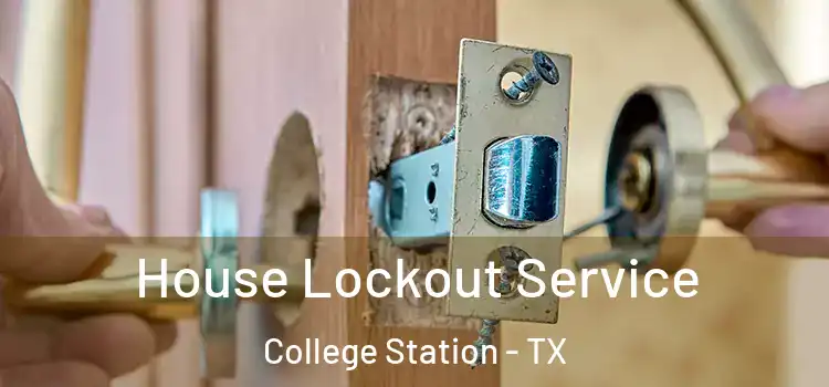 House Lockout Service College Station - TX