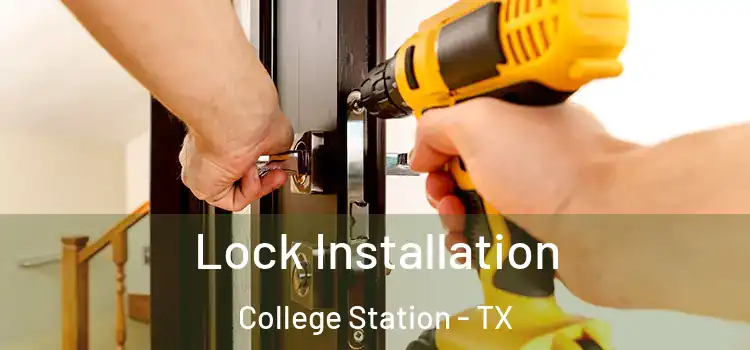 Lock Installation College Station - TX