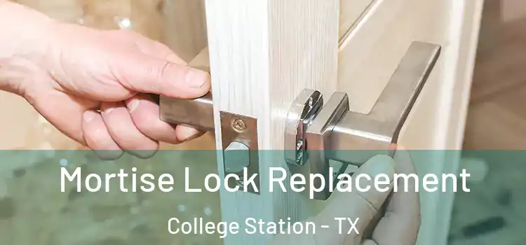 Mortise Lock Replacement College Station - TX