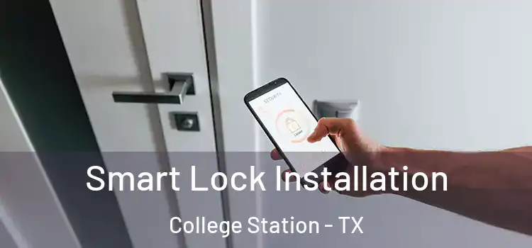 Smart Lock Installation College Station - TX